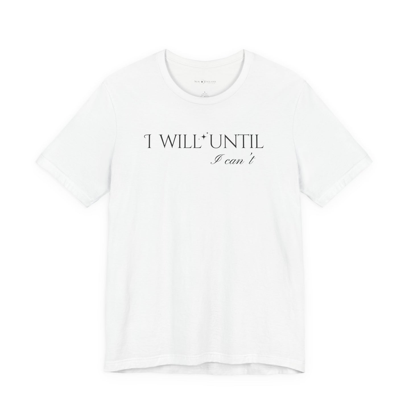 I Will Until I Can't Unisex Jersey Short Sleeve Tee