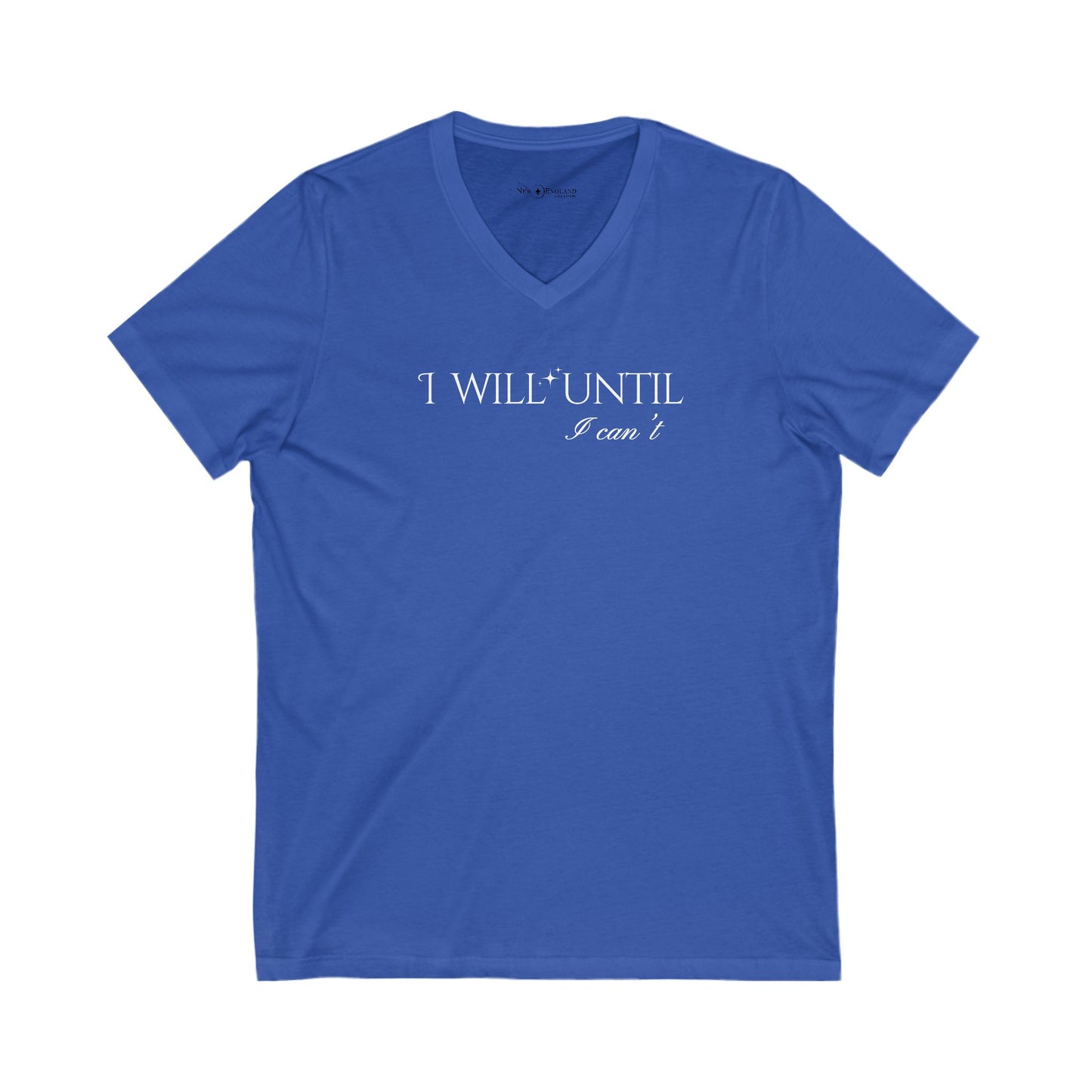 I Will Until I Can't White Font - Unisex V-Neck Tee - Casual Comfort for Everyday Wear