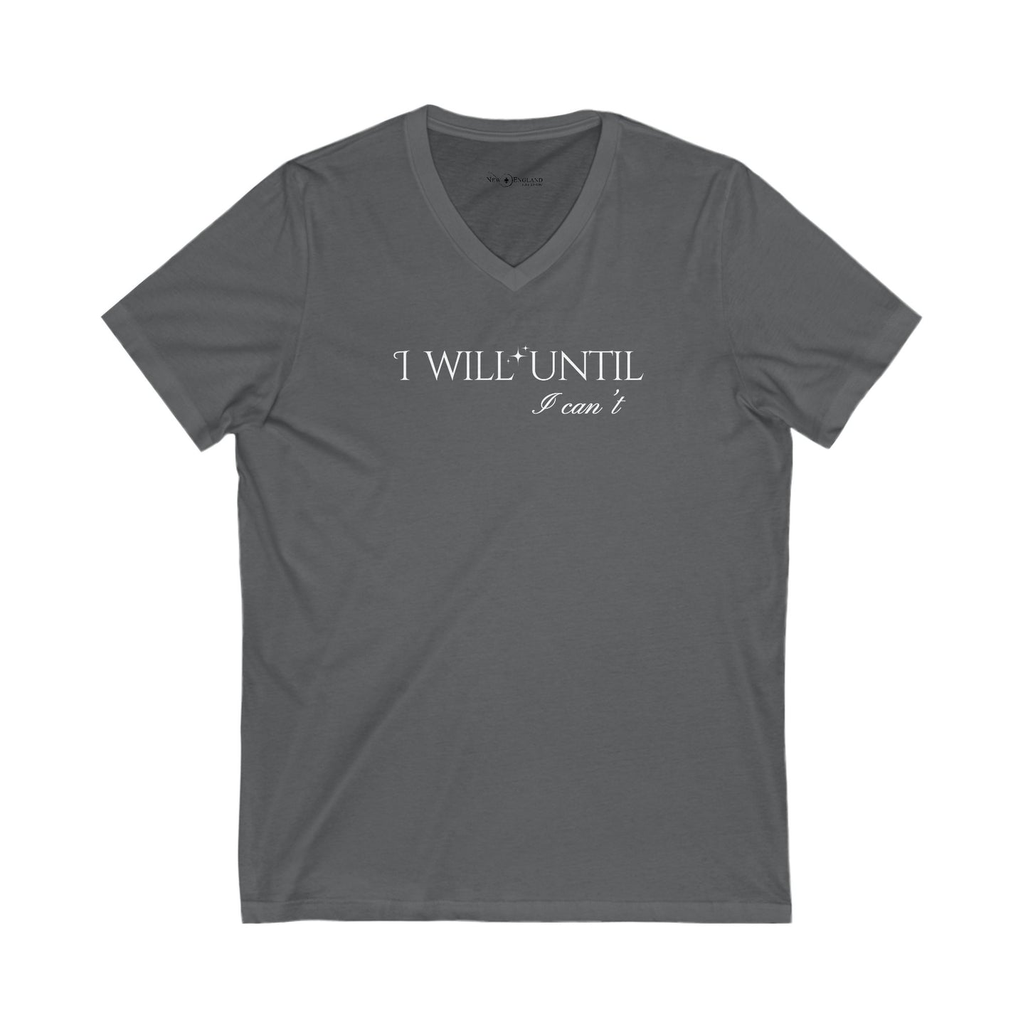 I Will Until I Can't White Font - Unisex V-Neck Tee - Casual Comfort for Everyday Wear
