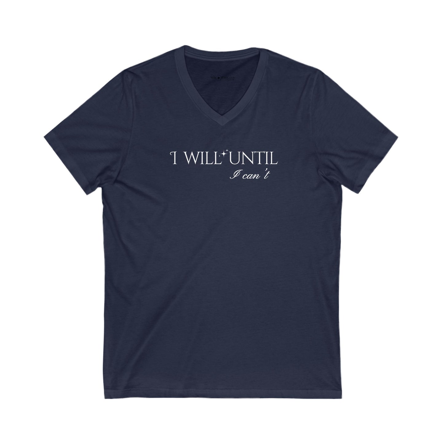 I Will Until I Can't White Font - Unisex V-Neck Tee - Casual Comfort for Everyday Wear