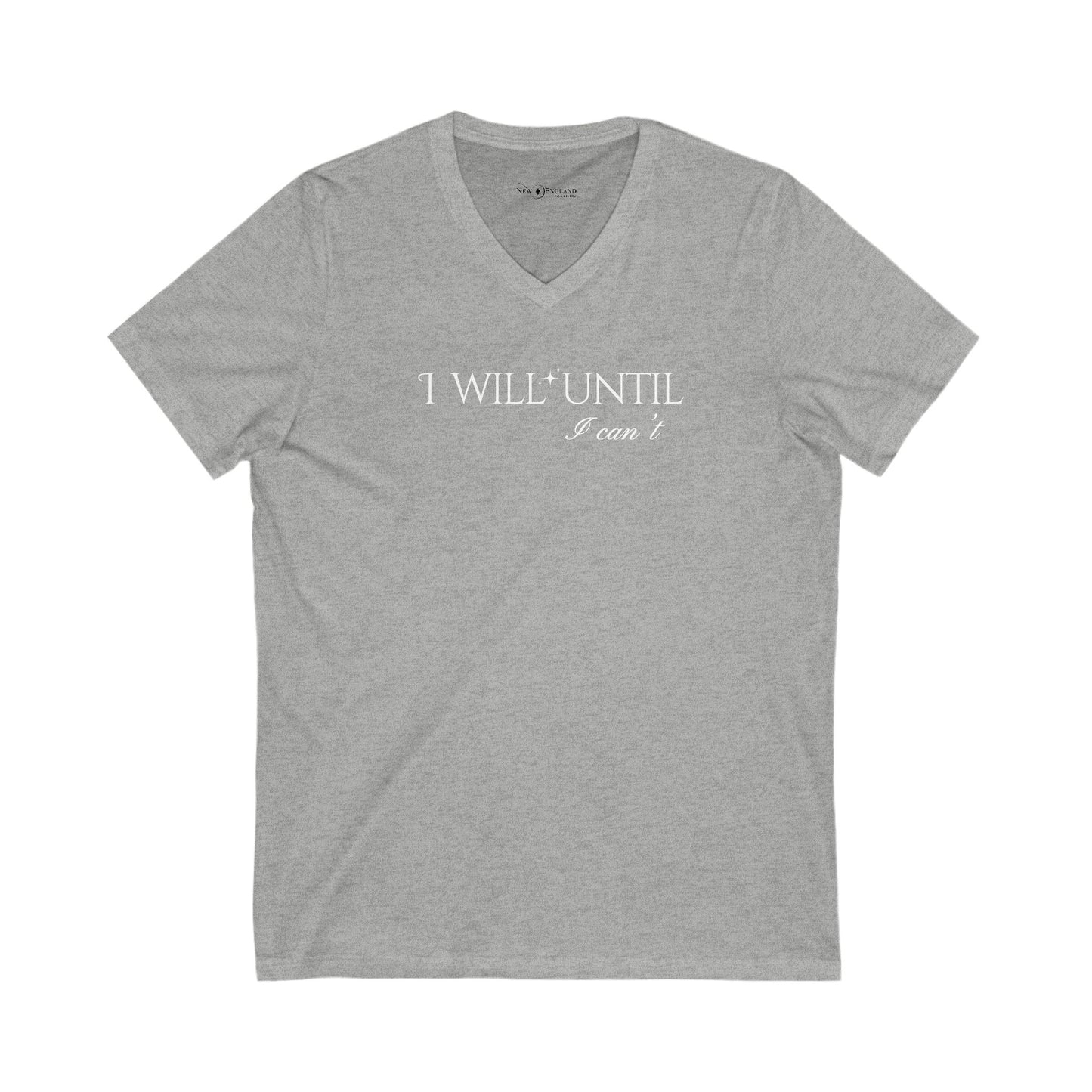I Will Until I Can't White Font - Unisex V-Neck Tee - Casual Comfort for Everyday Wear