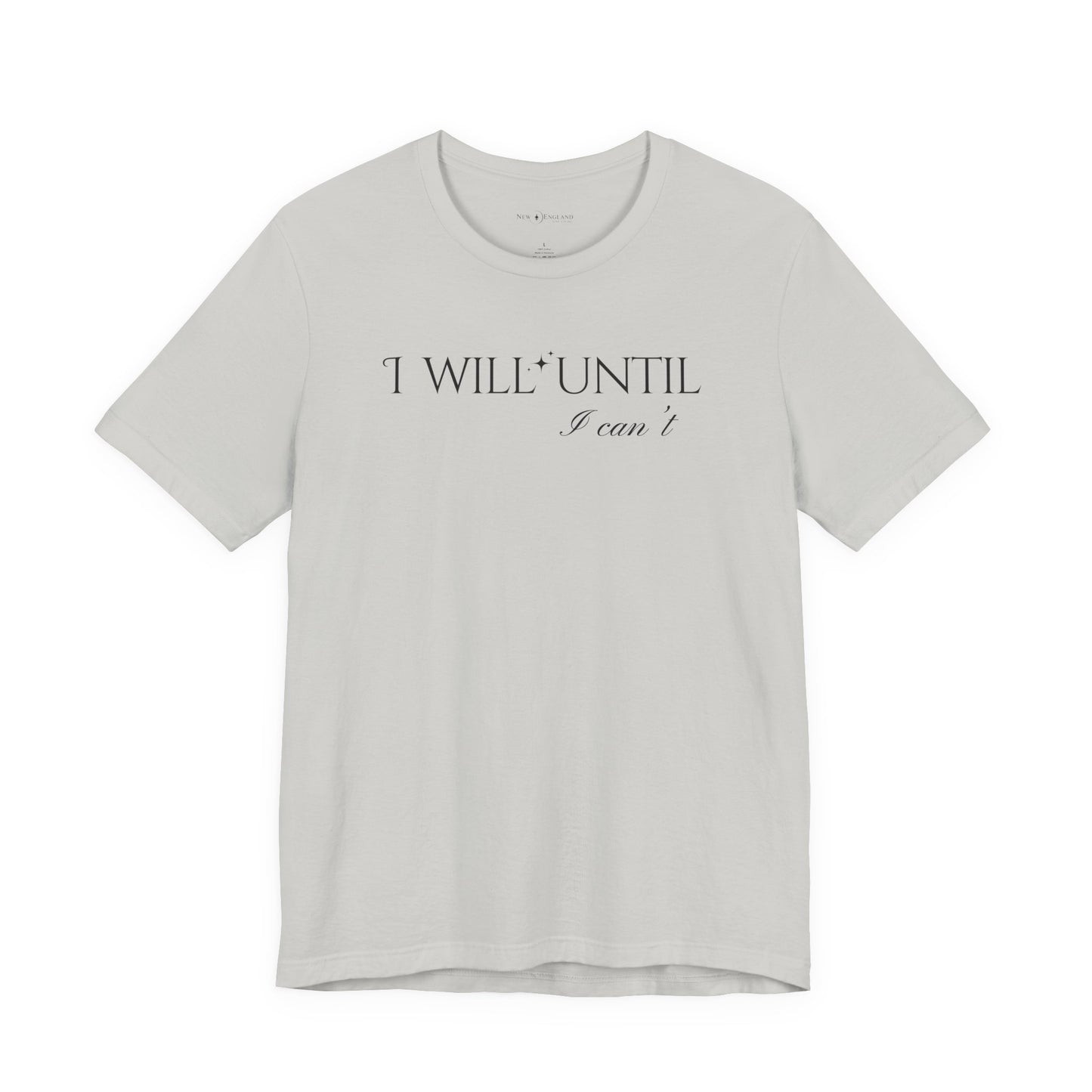 I Will Until I Can't Unisex Jersey Short Sleeve Tee