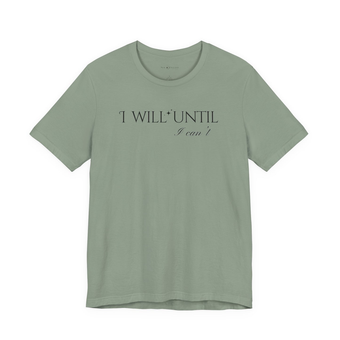 I Will Until I Can't Unisex Jersey Short Sleeve Tee