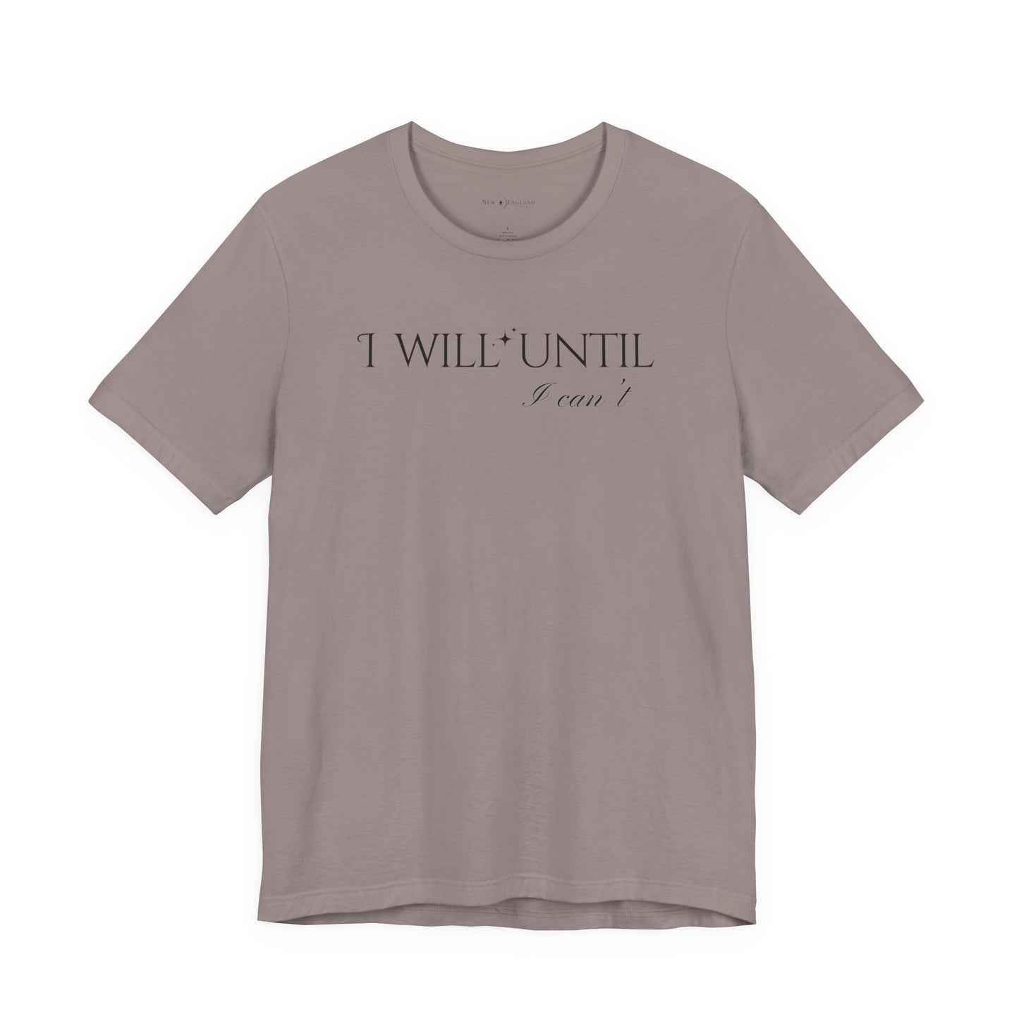 I Will Until I Can't Unisex Jersey Short Sleeve Tee