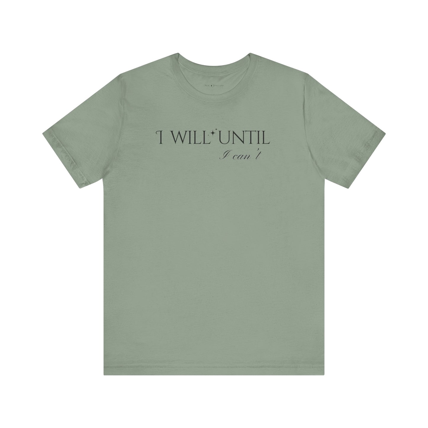 I Will Until I Can't Unisex Jersey Short Sleeve Tee