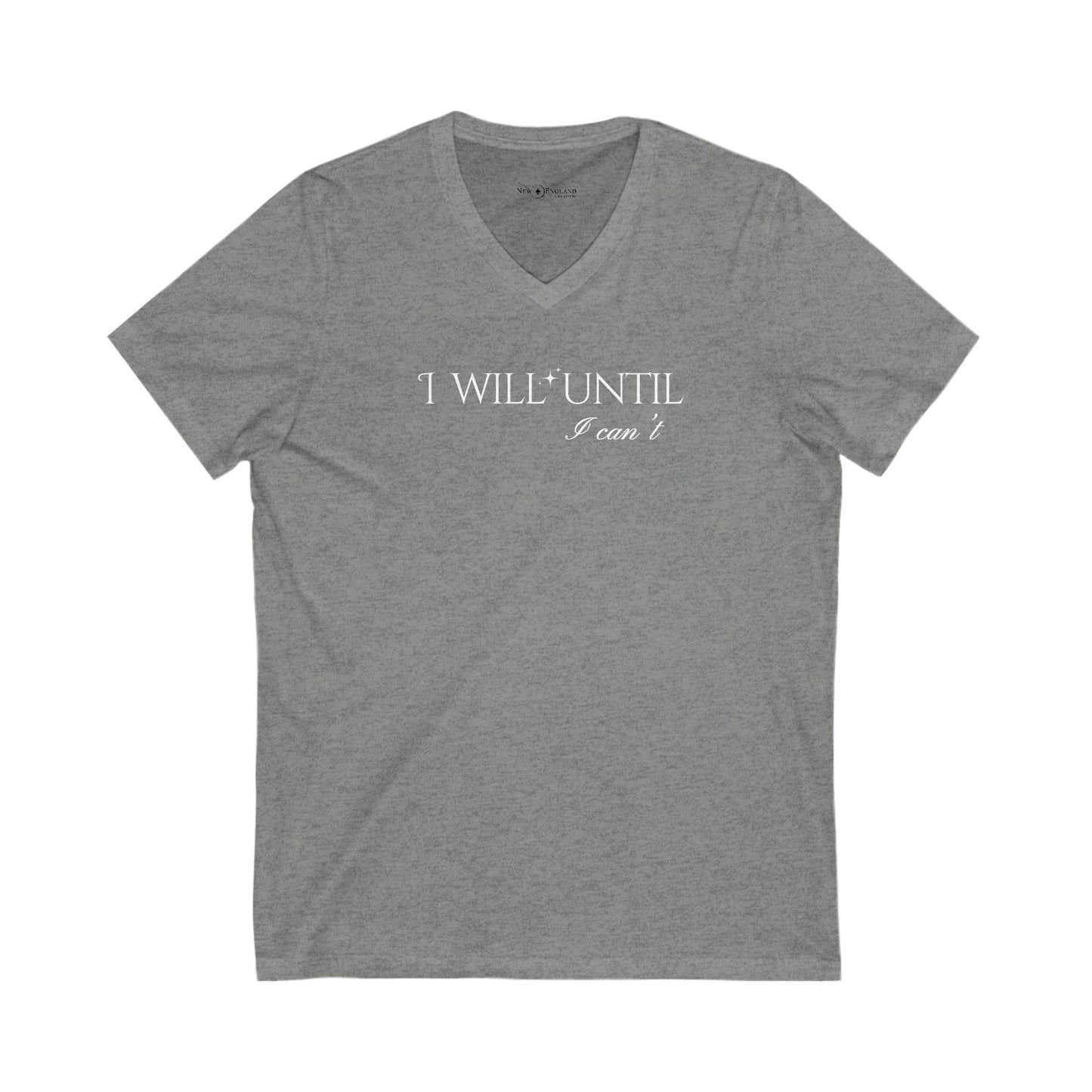 I Will Until I Can't White Font - Unisex V-Neck Tee - Casual Comfort for Everyday Wear