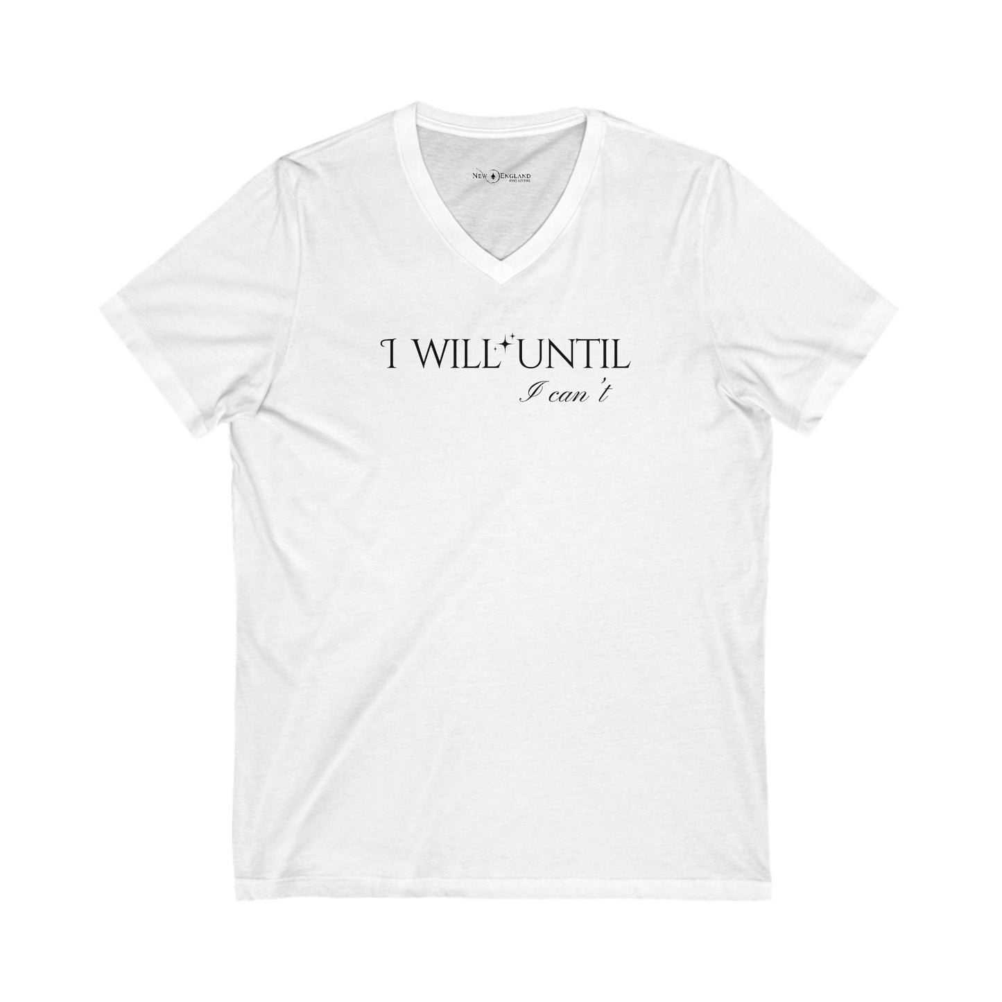 I Will Until I Can't  - V-Neck Tee Unisex Jersey Short Sleeve