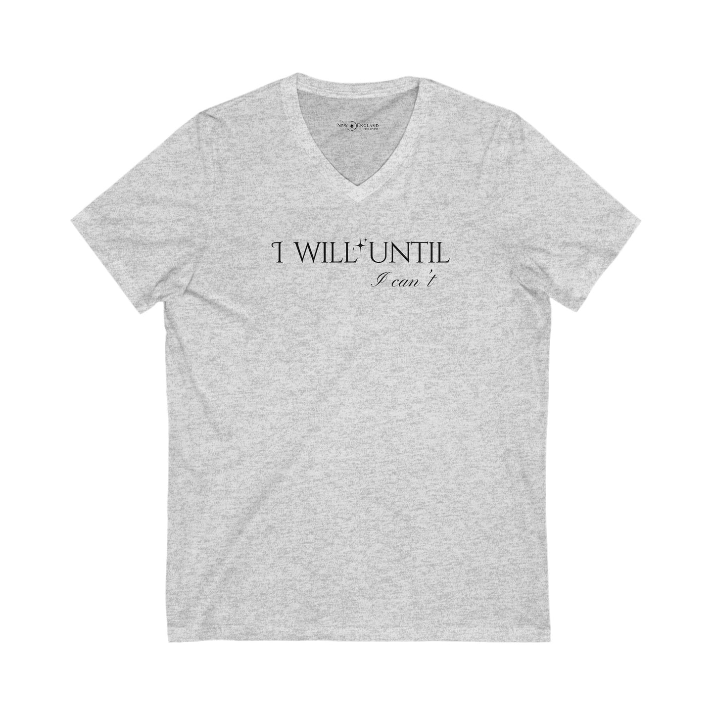 I Will Until I Can't  - V-Neck Tee Unisex Jersey Short Sleeve