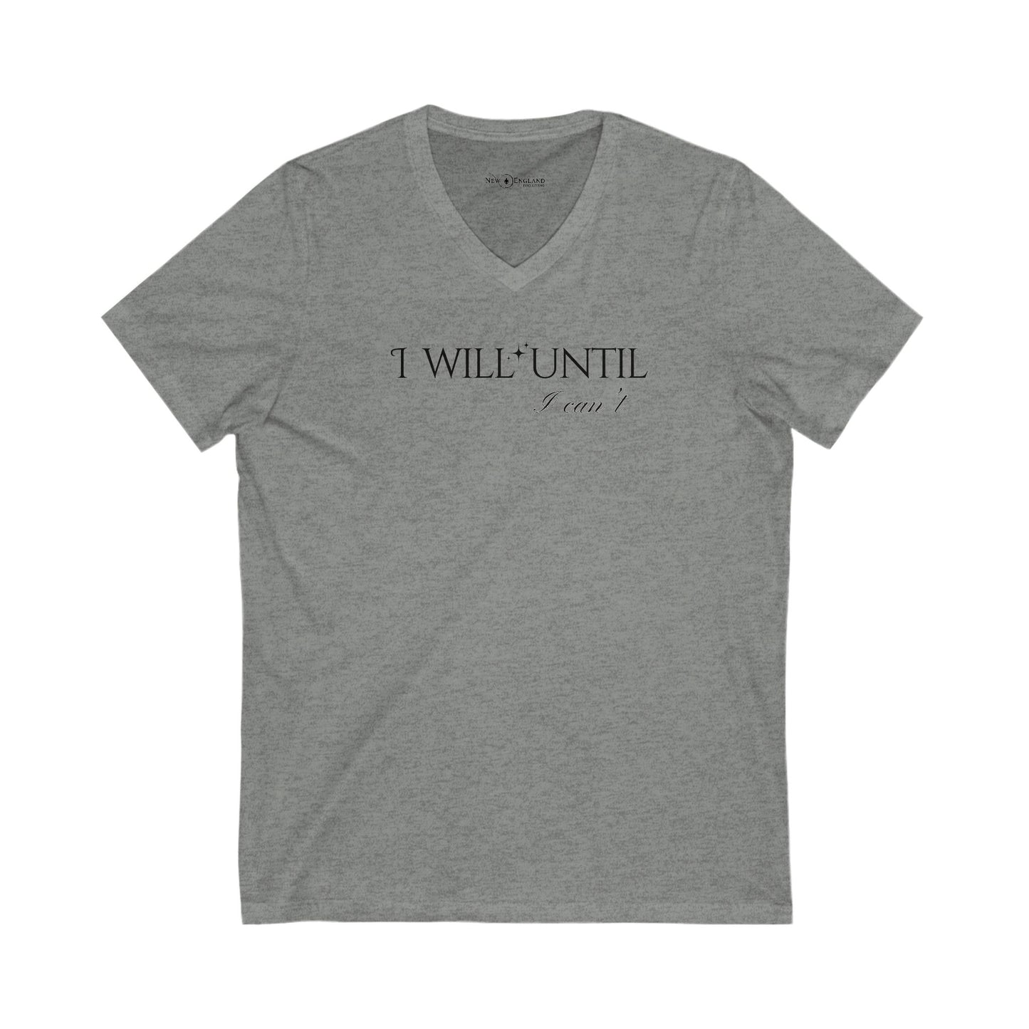 I Will Until I Can't  - V-Neck Tee Unisex Jersey Short Sleeve